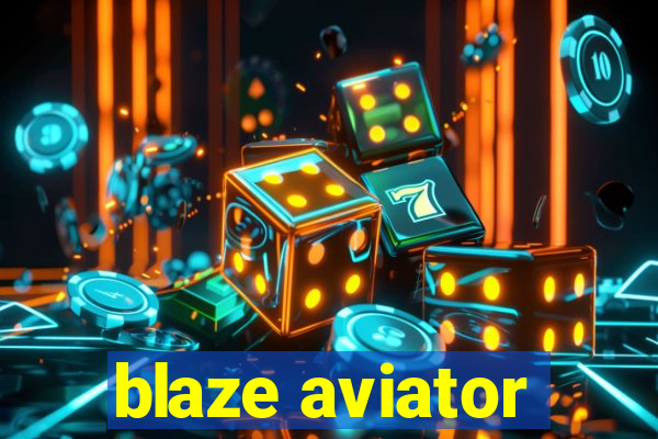 blaze aviator